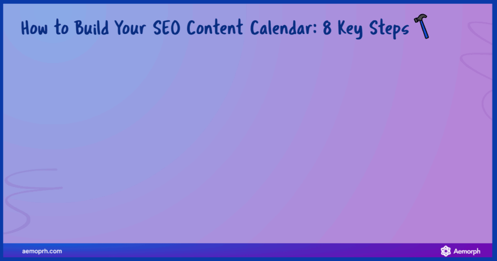8 bước xây dựng lịch content SEO