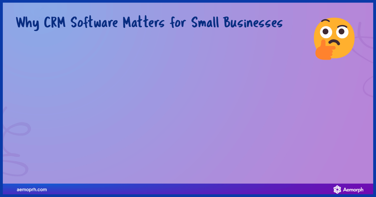 6 reasons CRM software helps small businesses: data centralization, automation, sales, decisions, engagement, and loyalty.