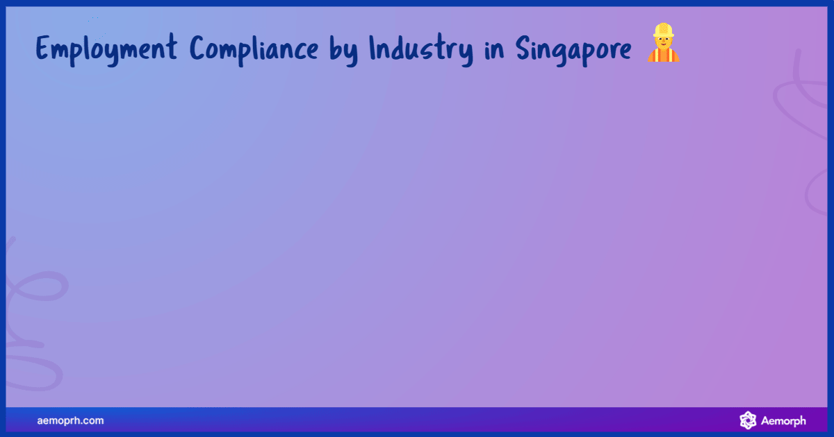 Key employment compliance points across industries in Singapore: construction, healthcare, finance, F&B, and marine sectors.
